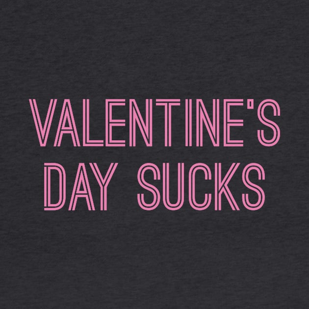 Valentine's Day Sucks (Pink Text) by caknuck